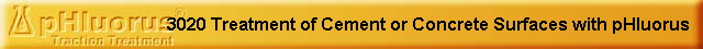  3020 Treatment of Cement or Concrete Surfaces with pHluorus   
